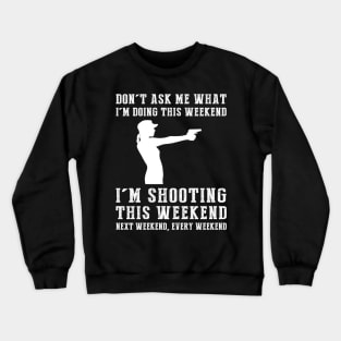 Weekend Marksman Mode: Lock, Load, and Laugh! Crewneck Sweatshirt